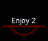 Enjoy 2